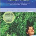 Child's Mind: Mindfulness Practices to Help Our Children Be More Focused, Calm, and Relaxed